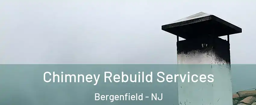  Chimney Rebuild Services Bergenfield - NJ