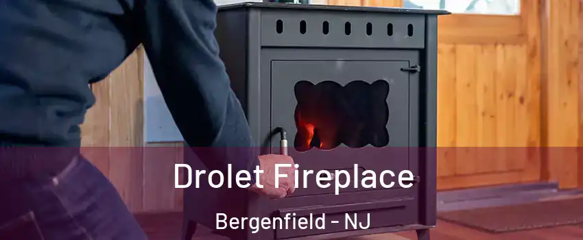  Drolet Fireplace Bergenfield - NJ