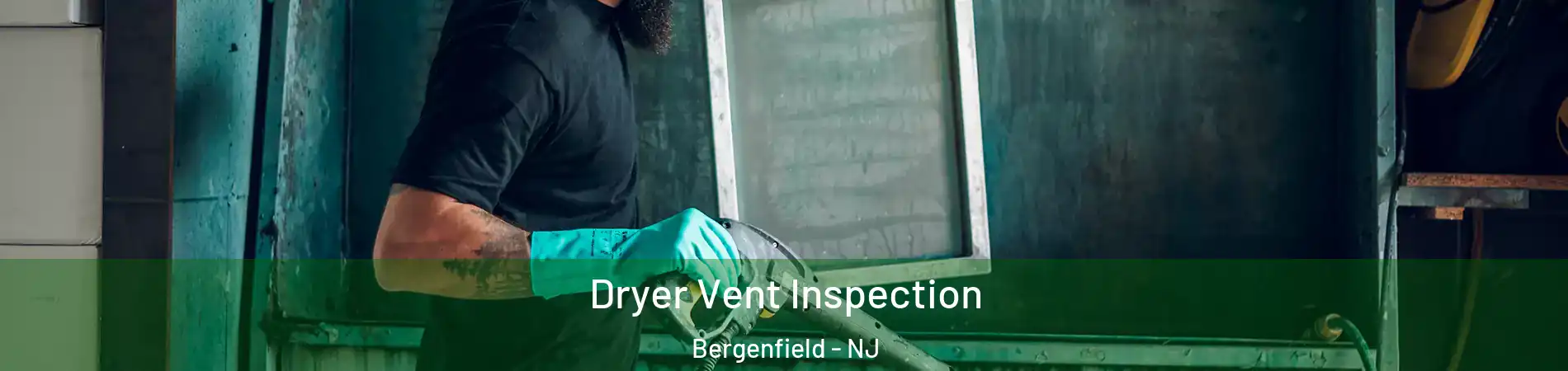  Dryer Vent Inspection Bergenfield - NJ