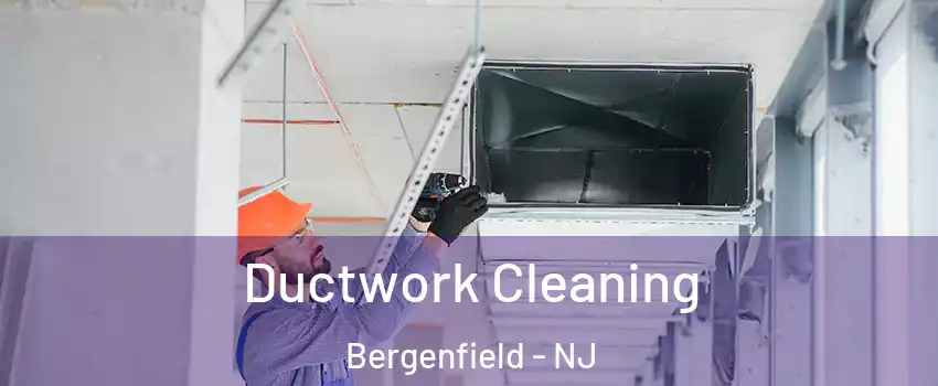  Ductwork Cleaning Bergenfield - NJ