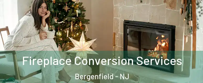  Fireplace Conversion Services Bergenfield - NJ