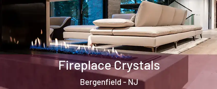  Fireplace Crystals Bergenfield - NJ