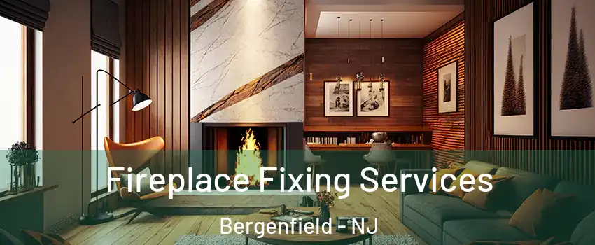  Fireplace Fixing Services Bergenfield - NJ