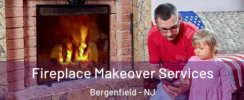  Fireplace Makeover Services Bergenfield - NJ