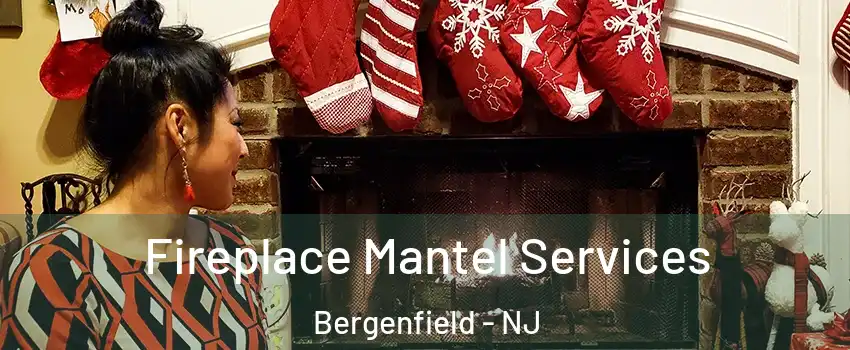  Fireplace Mantel Services Bergenfield - NJ