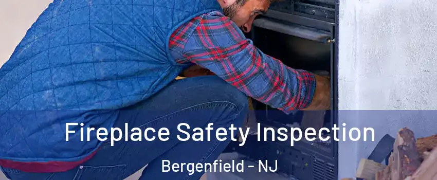  Fireplace Safety Inspection Bergenfield - NJ