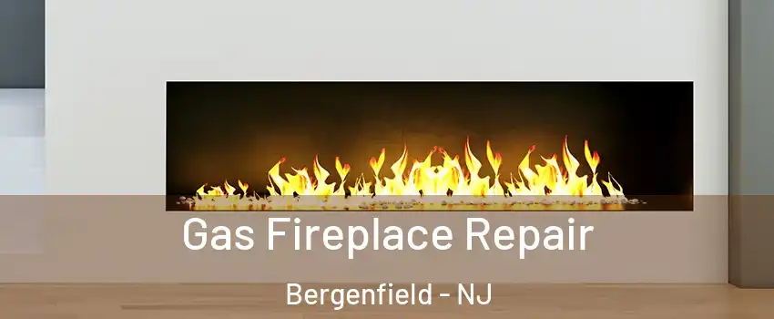  Gas Fireplace Repair Bergenfield - NJ