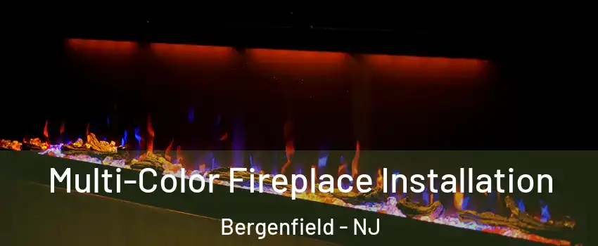  Multi-Color Fireplace Installation Bergenfield - NJ