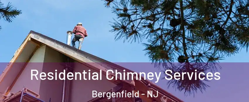  Residential Chimney Services Bergenfield - NJ