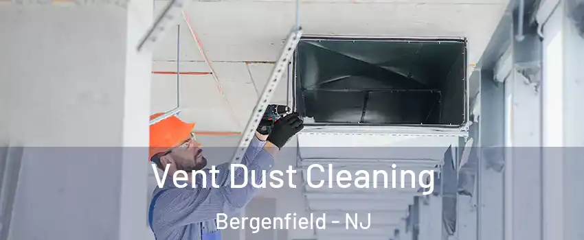  Vent Dust Cleaning Bergenfield - NJ