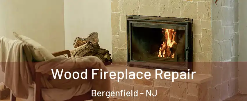  Wood Fireplace Repair Bergenfield - NJ